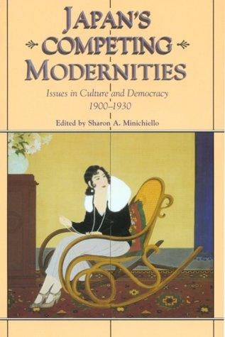 Japan's Competing Modernities: Issues in Culture and Democracy 1900-1930