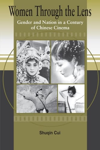 Women Through the Lens Gender and Nation in a Century of Chinese Cinema