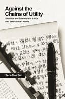 Against the Chains of Utility Sacrifice and Literature in 1970s and 1980s South Korea