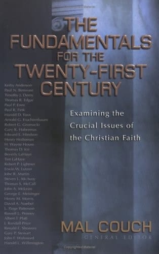 The Fundamentals for the Twenty-First Century Examining the Crucial Issues of the Christian Faith