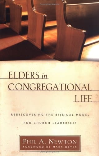 Elders in Congregational Life Rediscovering the Biblical Model for Church Leadership