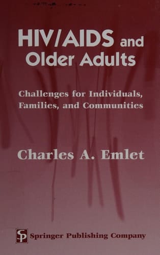 HIV/AIDS and Older Adults Challenges for Individuals, Families, and Communities