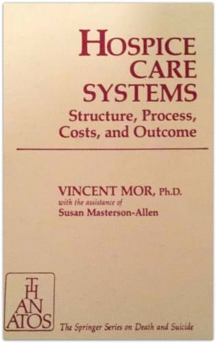 Hospice Care Systems: Structure, Process, Costs, and Outcome (Springer Series on Death and Suicide)