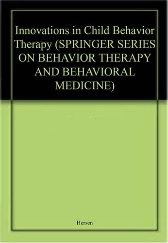 Innovations in Child Behavior Therapy (SPRINGER SERIES ON BEHAVIOR THERAPY AND BEHAVIORAL MEDICINE)