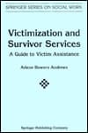 Victimization and Survivor Services: A Guide to Victim Assistance (Springer Series on Social Work)
