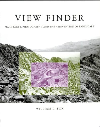 View Finder Mark Klett, Photography, and the Reinvention of Landscape