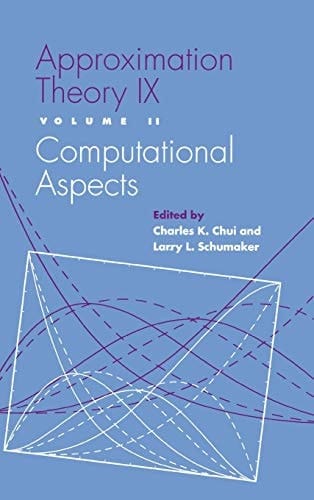 Approximation Theory IX: Volume II: Computational Aspects (Innovations in Applied Mathematics)