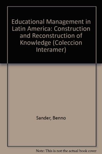 Educational Management in Latin America: Construction and Reconstruction of Knowledge (Coleccion Interamer, 57)