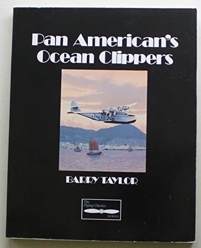 Pan American's Ocean Clippers (Flying Classics Series)