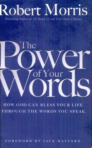 The Power of Your Words How God Can Bless Your Life Through the Words You Speak