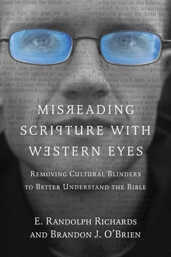 Misreading Scripture with Western Eyes Removing Cultural Blinders to Better Understand the Bible