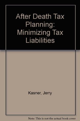 After Death Tax Planning: Minimizing Tax Liabilities