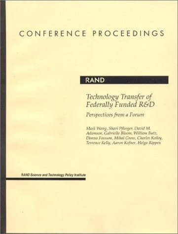 Technology Transfer of Federally Funded R&D Perspectives from a Forum