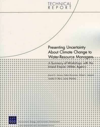 Presenting Uncertainty About Climate Change to Water-Resource anagers: A Summary of Workshops with the Inland Empire Utilities Agency