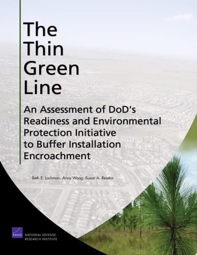 The Thin Green Line An Assessment of DoD's Readiness and Environmental Protection Initiative to Buffer Installation Encroachment