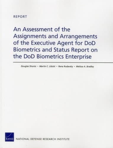 An Assessment of the Assignments and Arrangements of the Executive Agent for DoD Biometrics and Status Report on the DoD Biometrics Enterprise