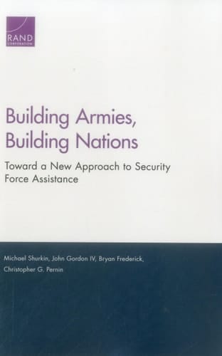 Building Armies, Building Nations Toward a New Approach to Security Force Assistance