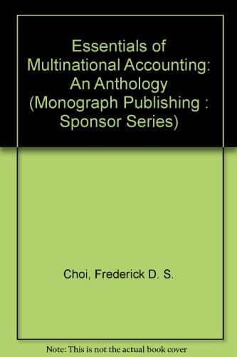 Essentials of Multinational Accounting: An Anthology (Monograph Publishing : Sponsor Series)
