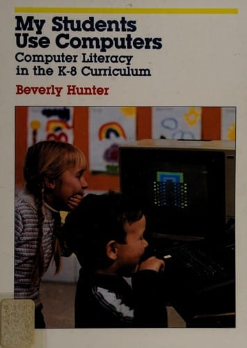 My Students Use Computers: Computer Literacy in the K-8 Curriculum