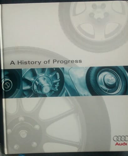 Audi a History of Progress Chronicle of the Audi AG