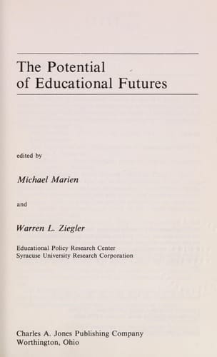 The potential of educational futures, (Series on contemporary educational issues)