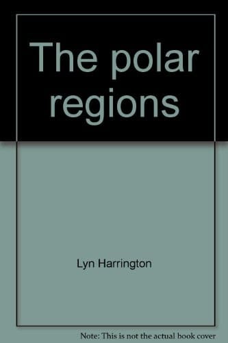 The Polar Regions Earth's Frontiers
