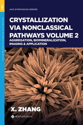 Crystallization via Nonclassical Pathways Volume 2: Aggregation, Biomineralization, Imaging & Application