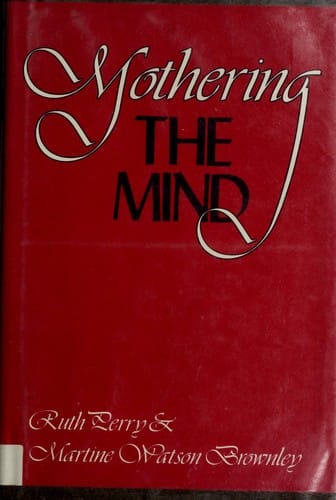 Mothering the Mind: Twelve Studies of Writers and Their Silent Partners