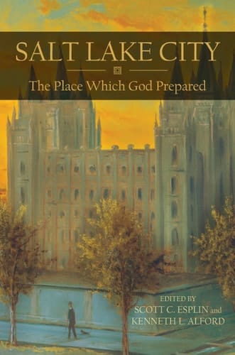 Salt Lake City The Place which God Prepared