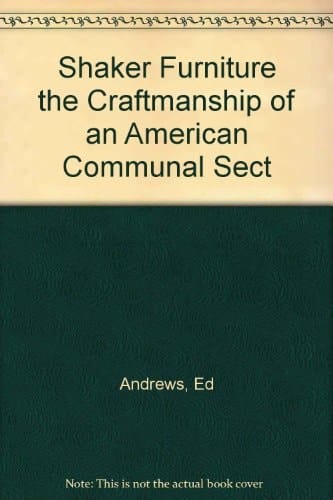Shaker Furniture The Craftsmanship of an American Communal Sect
