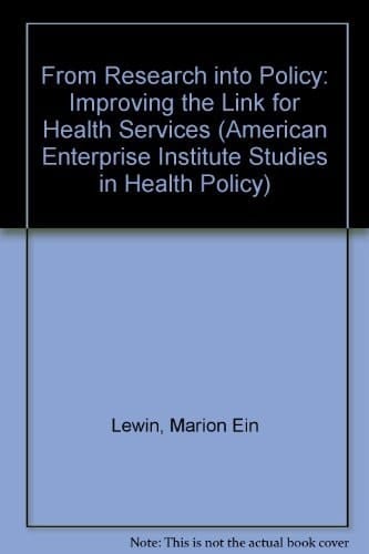 From Research into Policy: Improving the Link for Health Services (American Enterprise Institute Studies in Health Policy)