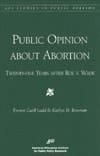 Public Opinion About Abortion: Twenty-Five Years After Roe V. Wade (Aei Special Studies in Public Opinion.)