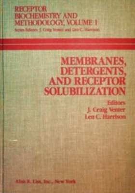 Membranes, detergents, and receptor solubilization (Receptor biochemistry and methodology)