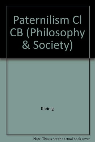 Paternalism (Philosophy and Society) (Philosophy & Society)
