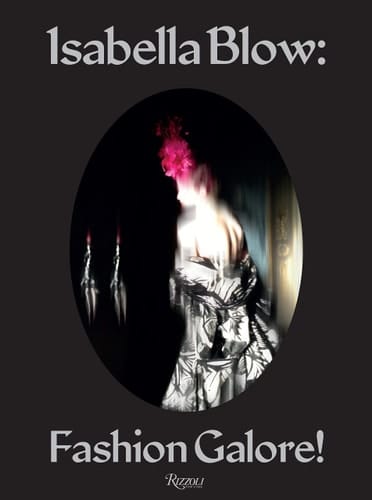 Isabella Blow Fashion Galore!