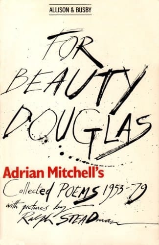 For Beauty Douglas Adrian Mitchell's Collected Poems, 1953-79