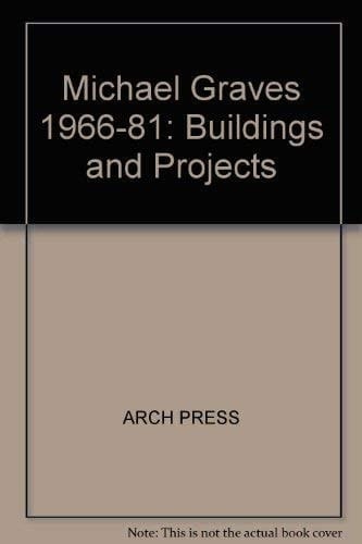 Michael Graves Buildings and Projects 1966-1981