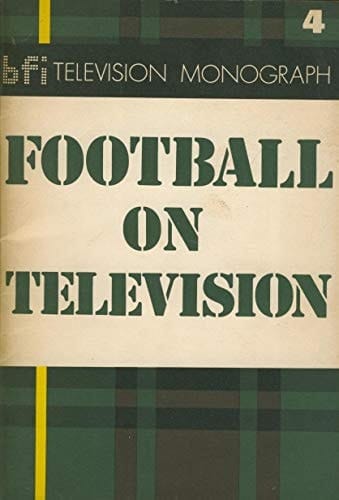 Football on television (BFI television monographs ; 4)