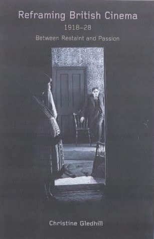 Reframing British Cinema, 1918-1928: Between Restraint and Passion