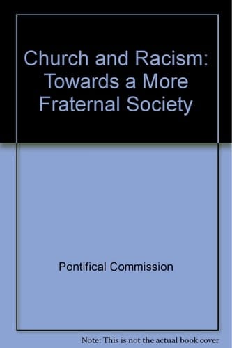 The Church and Racism Towards a More Fraternal Society