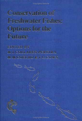 Conservation of Freshwater Fishes Options for The Future