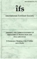 Assessing the Carbon Footprint of Fertilisers at Production and Full Life Cycle