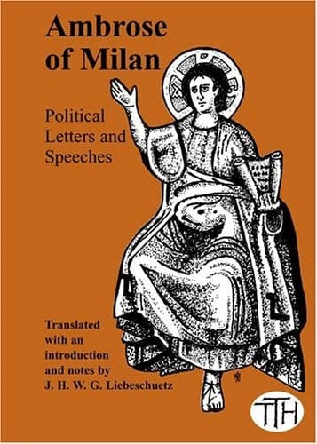 Ambrose of Milan Political Letters and Speeches