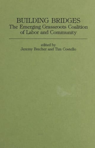 Building Bridges: The Emerging Grassroots Coalition of Labor and Community