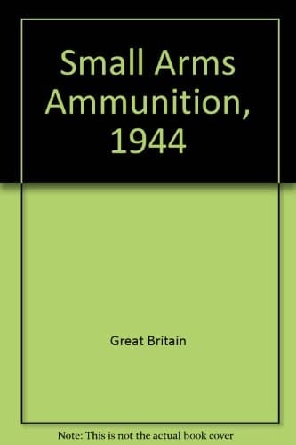 Small Arms Ammunition 1944