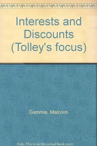 Tolley's Focus on Interest and Discounts A Guide to Their Payment and Receipt for Tax Purposes