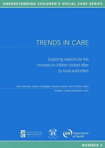 Trends in Care Exploring Reasons for the Increase in Children Looked After by Local Authorities