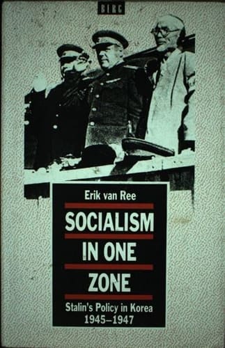 Socialism in One Zone: Stalin's Policy in Korea, 1945-1947