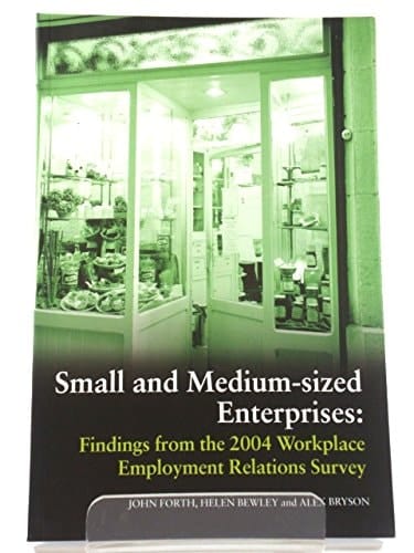 Small and Medium-Sized Enterprises: Findings from the 2004 Workplace Employment Relations Survey