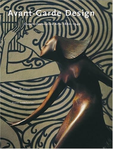 Avant-Garde Design: Dutch Decorative Arts 1880-1940